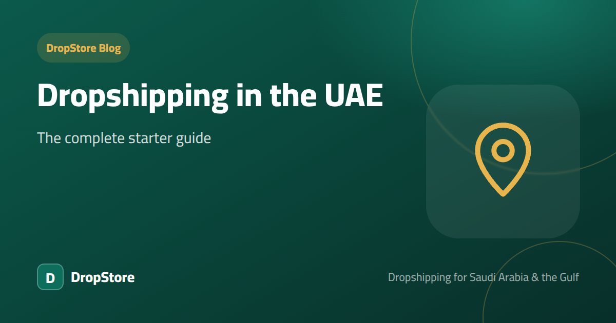 Dropshipping in the UAE: The Complete Starter Guide
